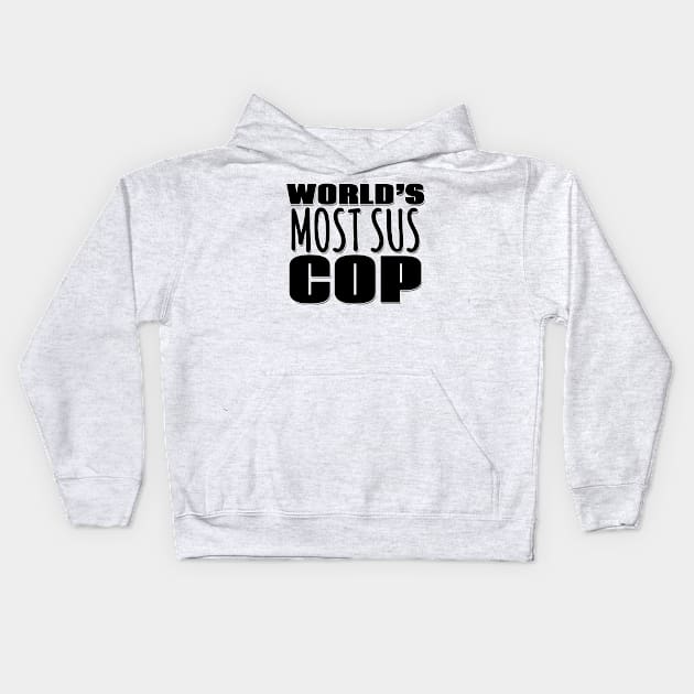 World's Most Sus Cop Kids Hoodie by Mookle